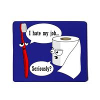 I Hate My Job Seriously Funny Toothbrush Toilet Paper Mousepad