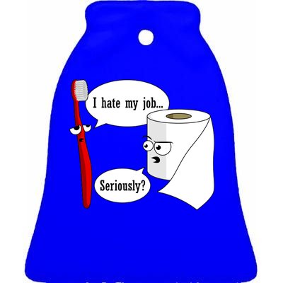 I Hate My Job Seriously Funny Toothbrush Toilet Paper Ceramic Bell Ornament