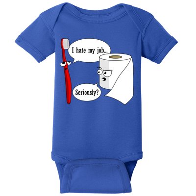I Hate My Job Seriously Funny Toothbrush Toilet Paper Baby Bodysuit