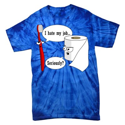 I Hate My Job Seriously Funny Toothbrush Toilet Paper Tie-Dye T-Shirt