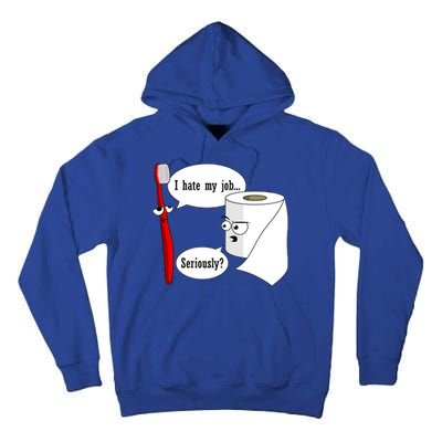 I Hate My Job Seriously Funny Toothbrush Toilet Paper Tall Hoodie