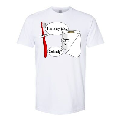 I Hate My Job Seriously Funny Toothbrush Toilet Paper Softstyle CVC T-Shirt