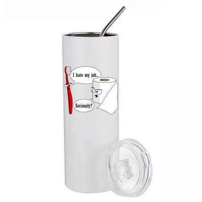 I Hate My Job Seriously Funny Toothbrush Toilet Paper Stainless Steel Tumbler