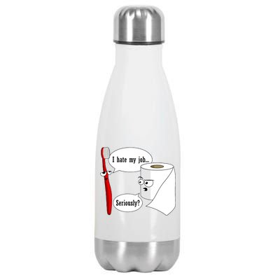 I Hate My Job Seriously Funny Toothbrush Toilet Paper Stainless Steel Insulated Water Bottle