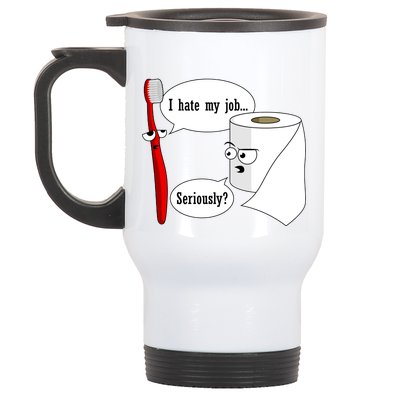 I Hate My Job Seriously Funny Toothbrush Toilet Paper Stainless Steel Travel Mug