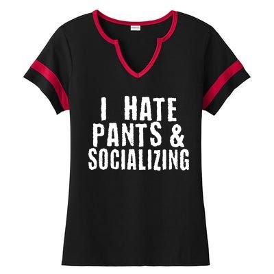 I Hate Pants And Socializing Ladies Halftime Notch Neck Tee