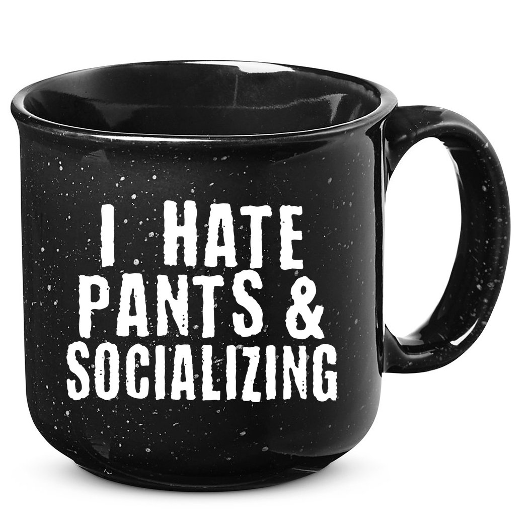 I Hate Pants And Socializing 15oz Campfire Ceramic Mug