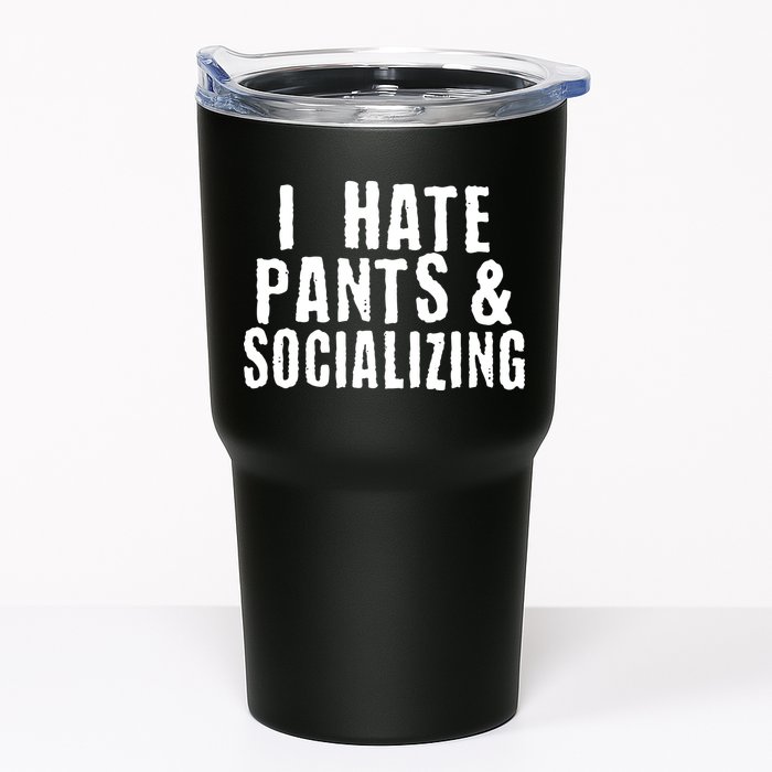 I Hate Pants And Socializing Tumbler