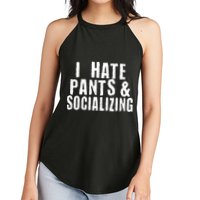 I Hate Pants And Socializing Women's Perfect Tri Rocker Tank