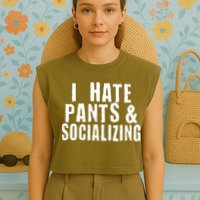 I Hate Pants And Socializing Garment-Dyed Women's Muscle Tee