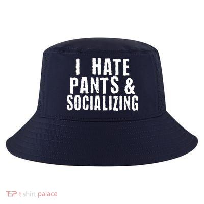 I Hate Pants And Socializing Cool Comfort Performance Bucket Hat