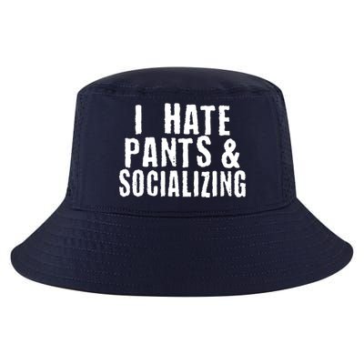 I Hate Pants And Socializing Cool Comfort Performance Bucket Hat