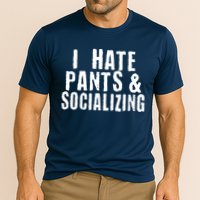 I Hate Pants And Socializing Performance Shirt