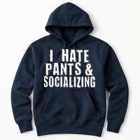 I Hate Pants And Socializing Hoodie