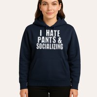 I Hate Pants And Socializing Hoodie
