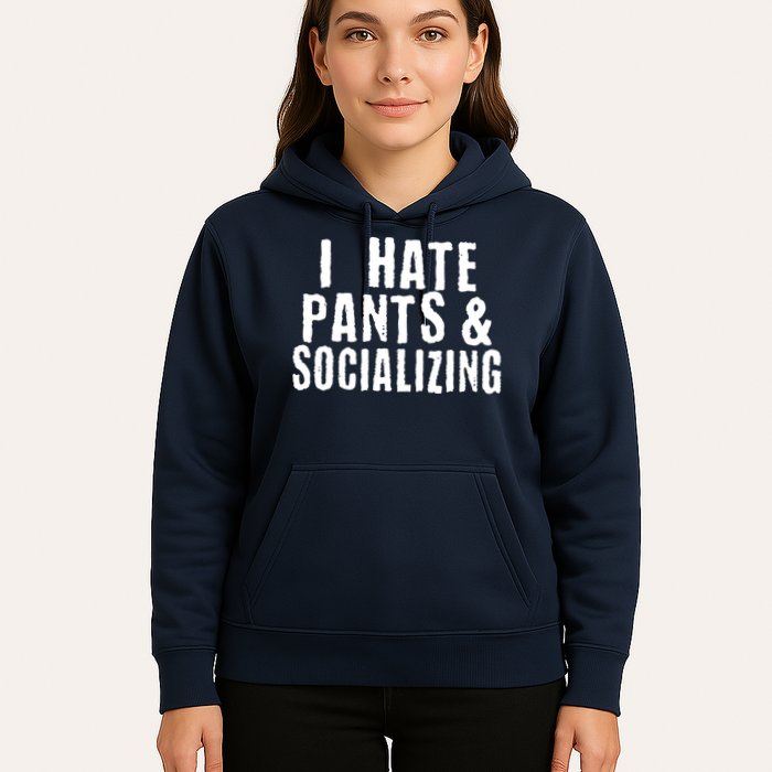 I Hate Pants And Socializing Hoodie