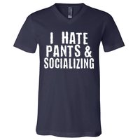 I Hate Pants And Socializing V-Neck T-Shirt