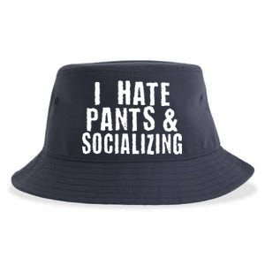 I Hate Pants And Socializing Sustainable Bucket Hat