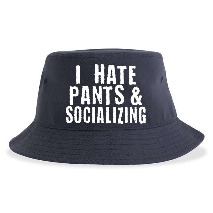 I Hate Pants And Socializing Sustainable Bucket Hat