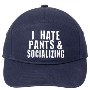 I Hate Pants And Socializing 7-Panel Snapback Hat