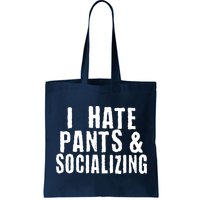 I Hate Pants And Socializing Bag
