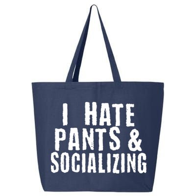 I Hate Pants And Socializing 25L Jumbo Tote