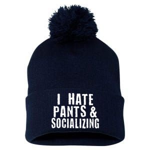 I Hate Pants And Socializing Pom Pom 12in Knit Beanie