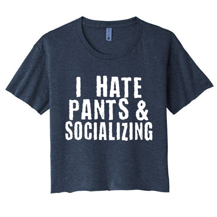 I Hate Pants And Socializing Crop Top