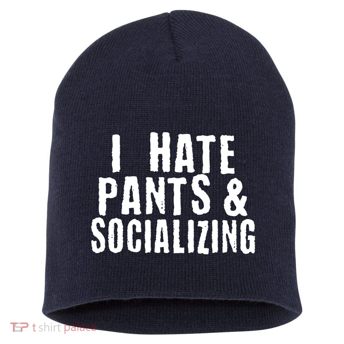 I Hate Pants And Socializing Short Acrylic Beanie