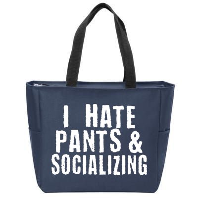 I Hate Pants And Socializing Zip Tote Bag