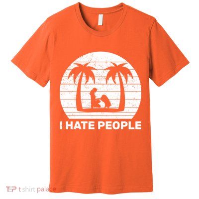 I Hate People Beach Bum Premium T-Shirt