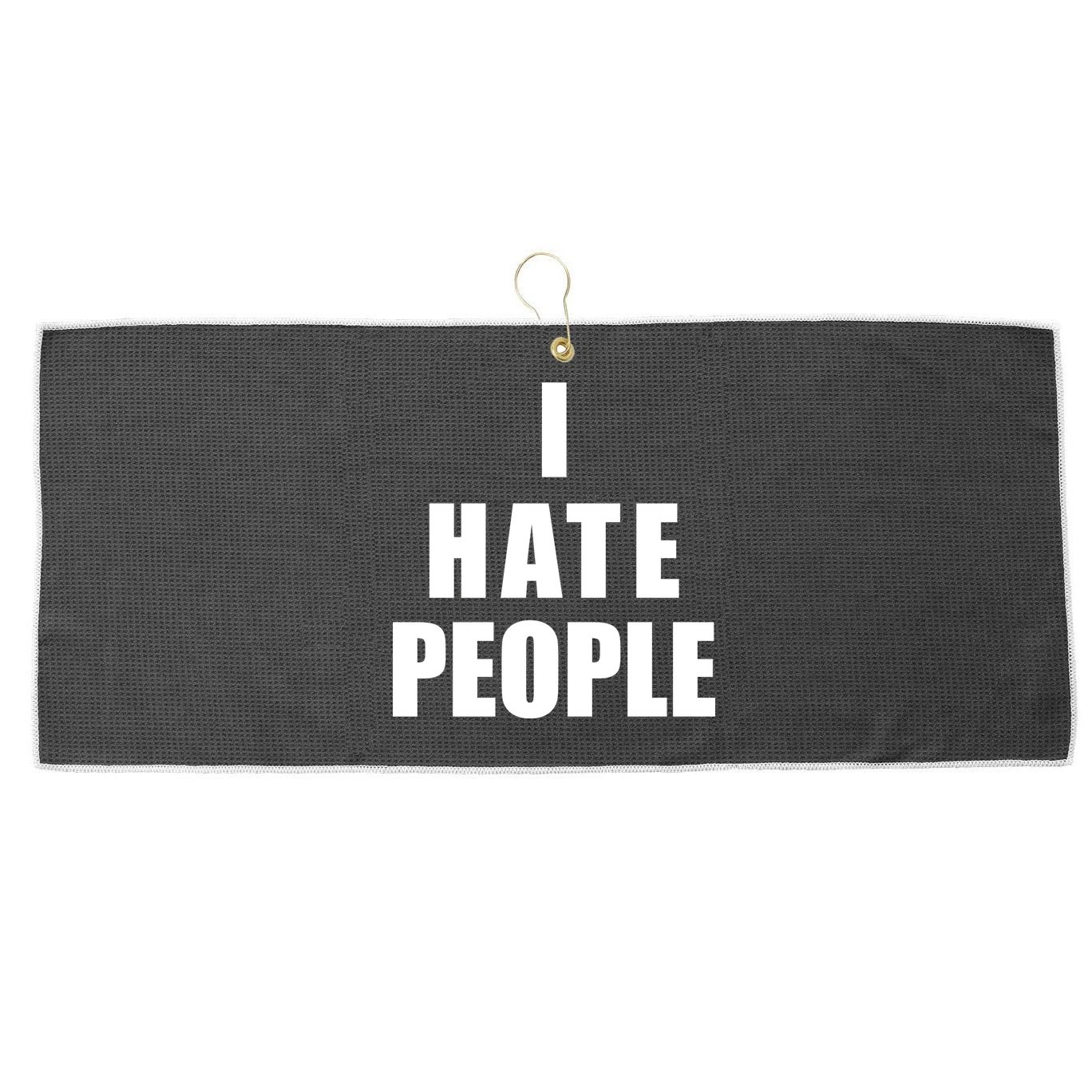 I Hate People Bold Large Microfiber Waffle Golf Towel