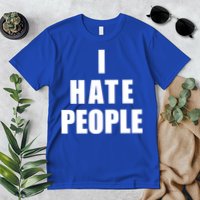 I Hate People Bold Premium T-Shirt