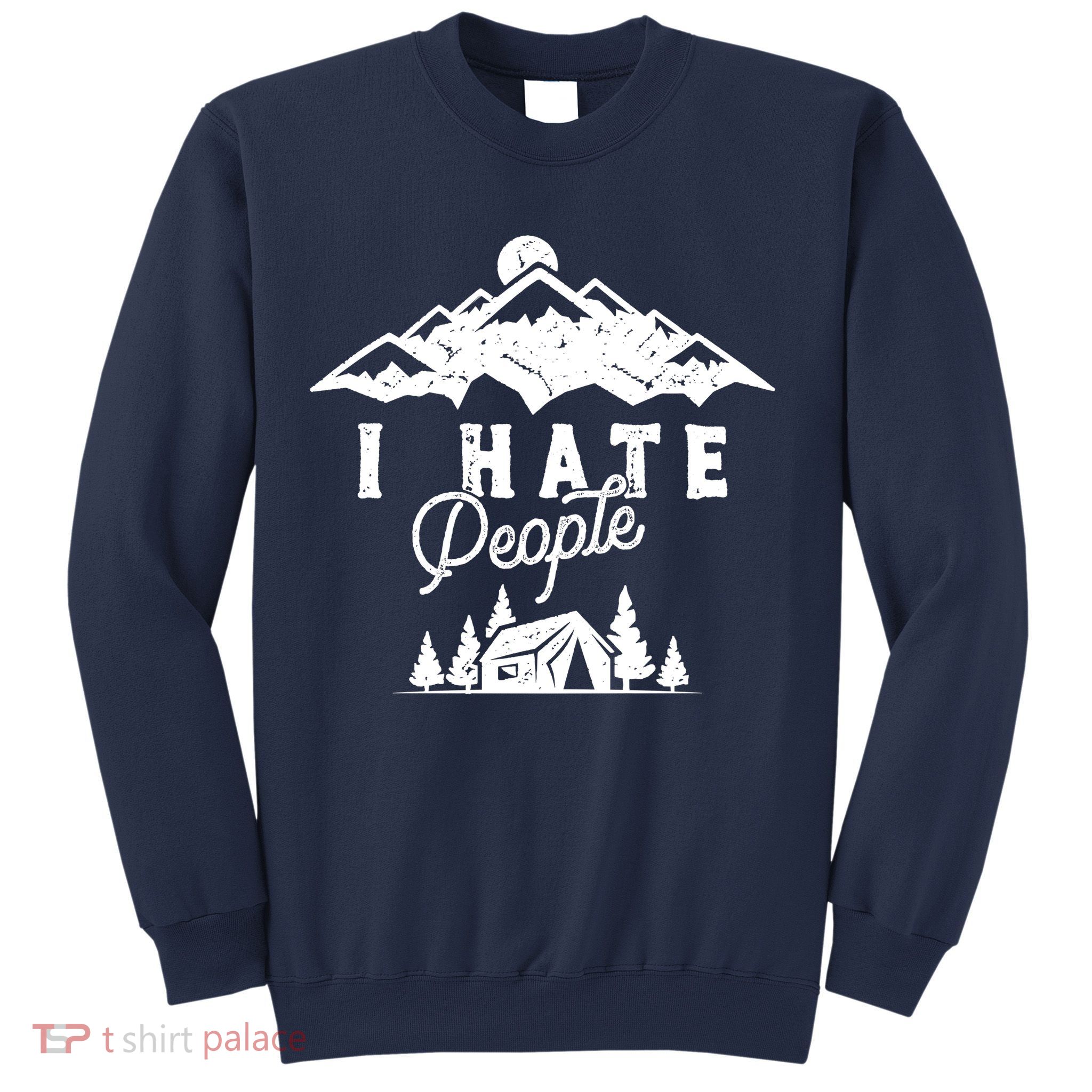 I Hate People Funny Camping Mountains  Sweatshirt