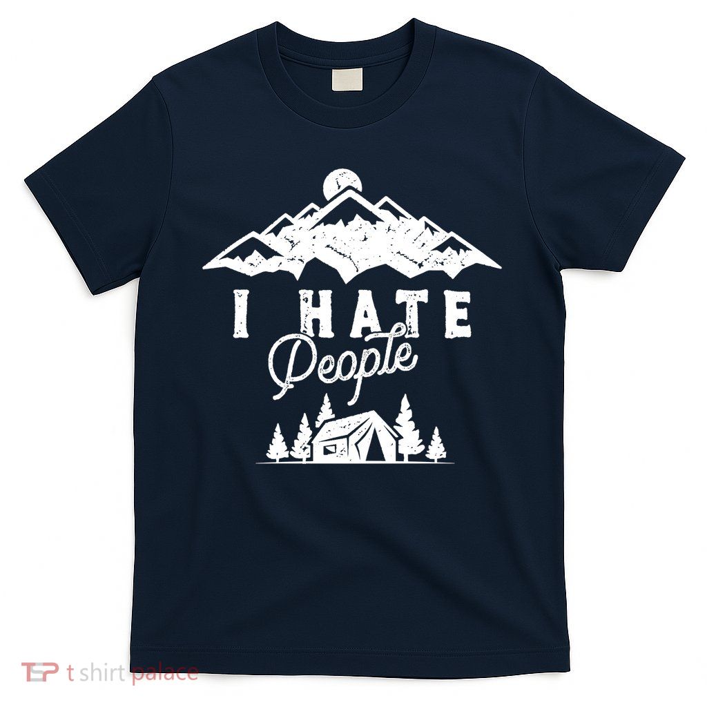 I Hate People Funny Camping Mountains  T-Shirt
