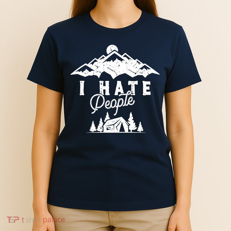 I Hate People Funny Camping Mountains  T-Shirt