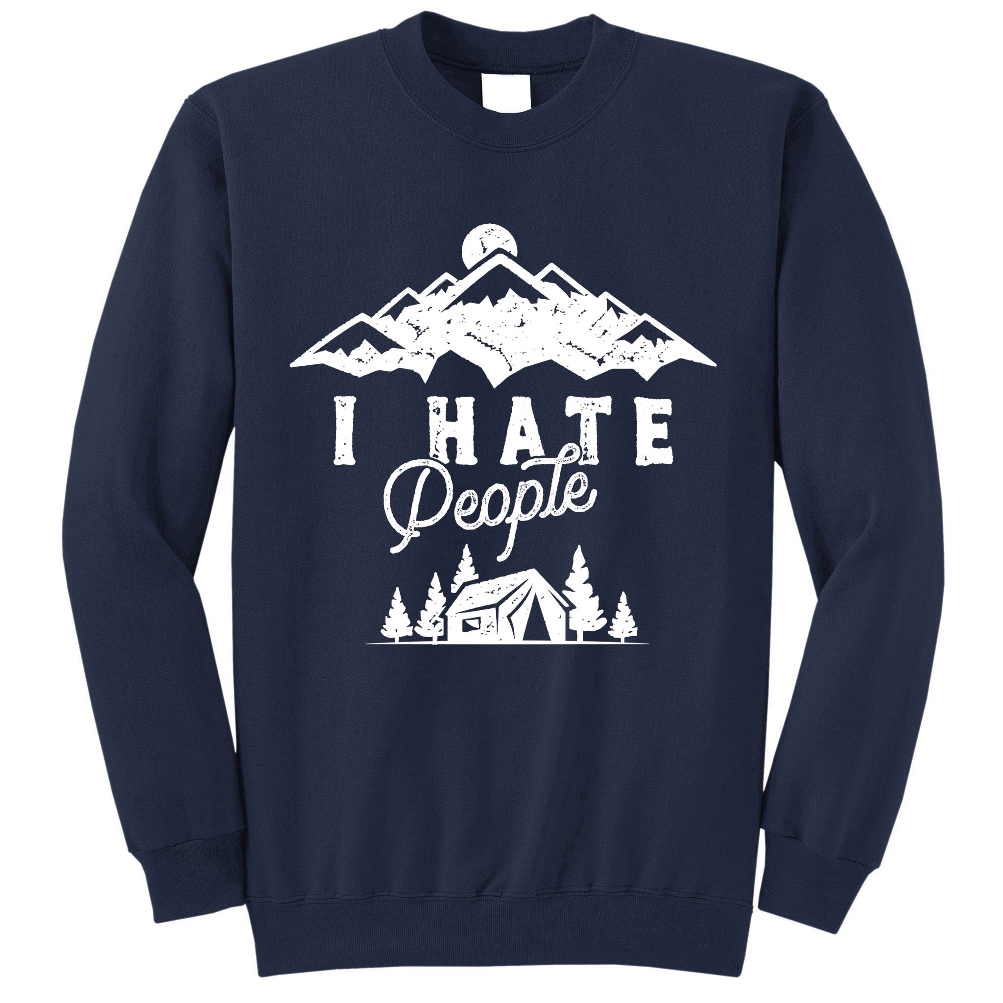 I Hate People Funny Camping Mountains  Tall Sweatshirt