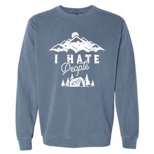 I Hate People Funny Camping Trip Garment-Dyed Sweatshirt