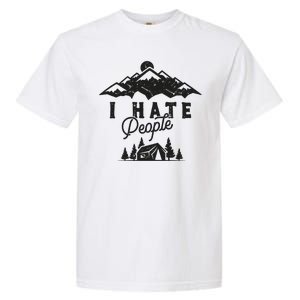 I Hate People Funny Camping Trip Garment-Dyed Heavyweight T-Shirt