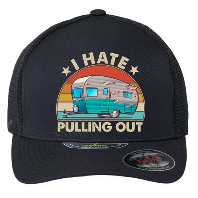 I Hate Pulling Out Camper Trailer  Flexfit Unipanel Trucker Cap