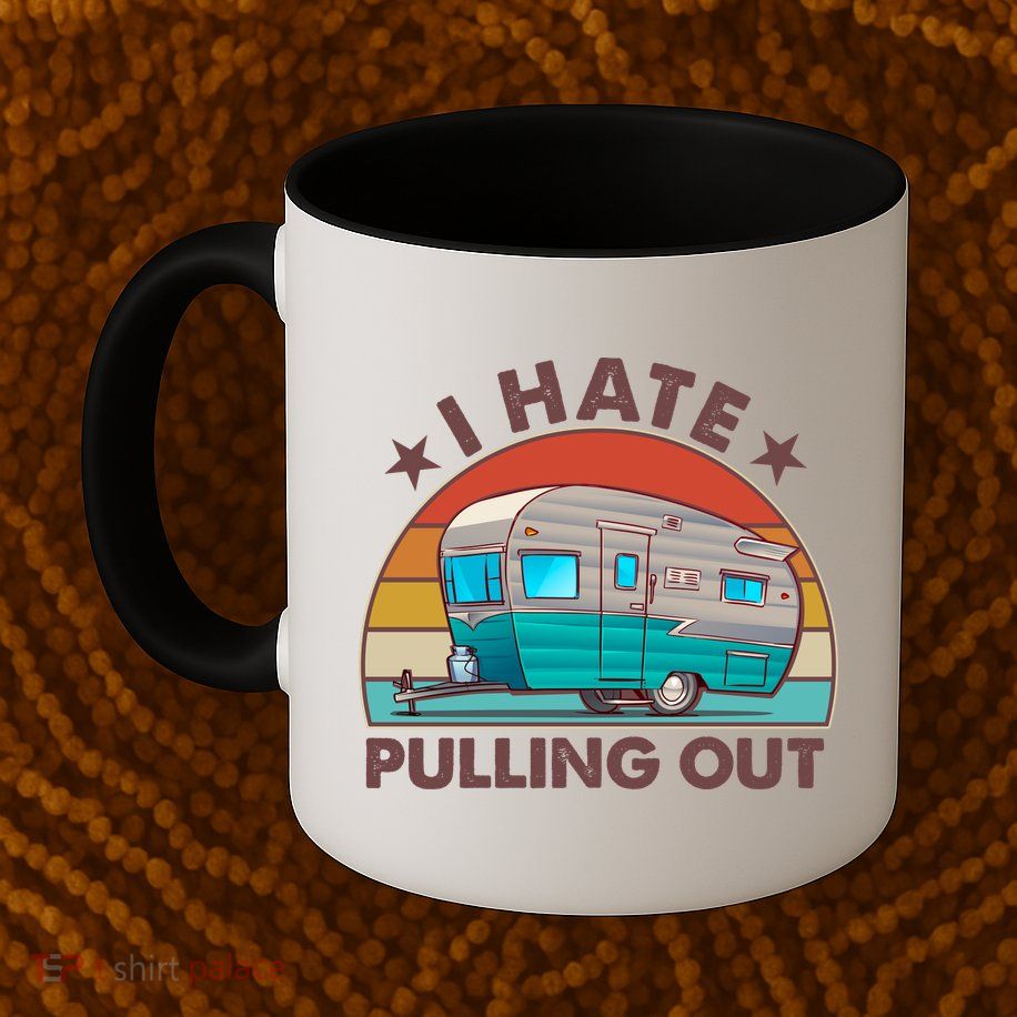 I Hate Pulling Out Camper Trailer  Mug