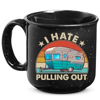 I Hate Pulling Out Camper Trailer  15oz Campfire Ceramic Mug