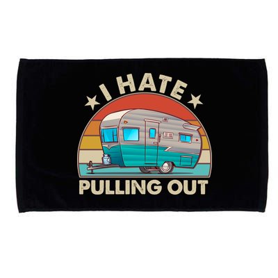 I Hate Pulling Out Camper Trailer  Microfiber Hand Towel