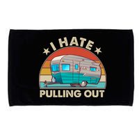 I Hate Pulling Out Camper Trailer  Microfiber Hand Towel
