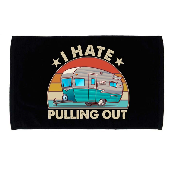 I Hate Pulling Out Camper Trailer  Microfiber Hand Towel