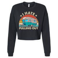 I Hate Pulling Out Camper Trailer  Cropped Pullover Crew