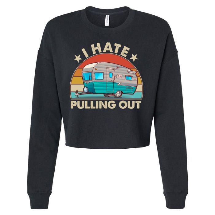 I Hate Pulling Out Camper Trailer  Cropped Pullover Crew
