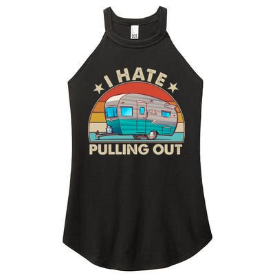 I Hate Pulling Out Camper Trailer  Women's Perfect Tri Rocker Tank