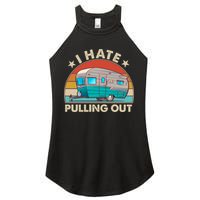 I Hate Pulling Out Camper Trailer  Women's Perfect Tri Rocker Tank