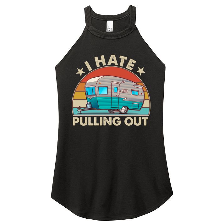 I Hate Pulling Out Camper Trailer  Women's Perfect Tri Rocker Tank
